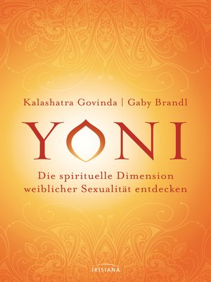 cover image of Yoni--die spirituelle Dimension weiblicher Sexualität entdecken